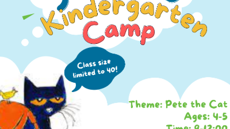 Pete the Cat goes to Kindergarten Camp, Class size limited to 40!, Theme: Pete the Car Ages: 4-5 Time: 9-12:00 noon Call 8596543395 to register!  Camp will focus on developing kindergarten readiness skills!